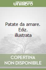 Patate da amare. Ediz. illustrata libro