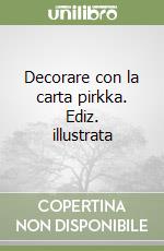 Decorare con la carta pirkka. Ediz. illustrata libro