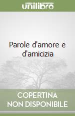 Parole d'amore e d'amicizia