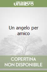 Un angelo per amico libro