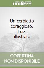 Un cerbiatto coraggioso. Ediz. illustrata libro