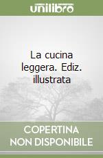 La cucina leggera. Ediz. illustrata libro