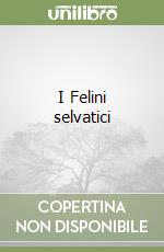 I Felini selvatici