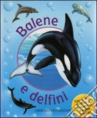 Balene e delfini. Ediz. illustrata libro