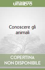 Conoscere gli animali libro