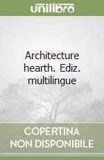 Architecture hearth. Ediz. multilingue libro