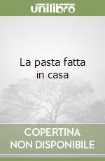 La pasta fatta in casa libro