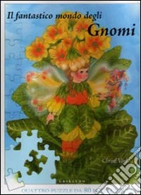Il fantastico mondo degli gnomi. Libro puzzle libro