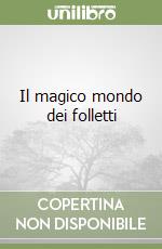 Il magico mondo dei folletti libro