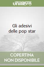 Gli adesivi delle pop star libro