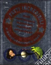Fatti incredibili e assolutamente veri libro