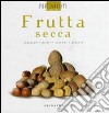 Frutta secca. Antipasti, primi, secondi, dessert libro