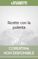 Ricette con la polenta libro