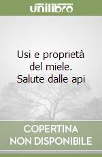 Usi e proprietà del miele. Salute dalle api libro