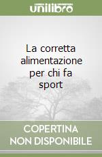 La corretta alimentazione per chi fa sport