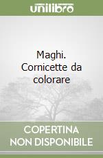 Maghi. Cornicette da colorare libro