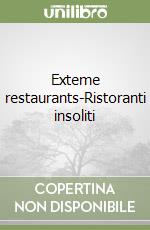 Exteme restaurants-Ristoranti insoliti libro