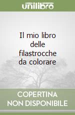 Il mio libro delle filastrocche da colorare libro