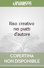 Riso creativo nei piatti d'autore