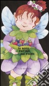 Io sono fatina dei fiori. Ediz. illustrata libro