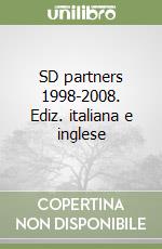 SD partners 1998-2008. Ediz. italiana e inglese libro