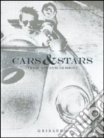 Cars & stars. Cinquant'anni di sogni. Ediz. italiana, inglese e spagnola libro