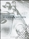 Cars & stars. Cinquant'anni di sogni. Ediz. italiana, inglese e spagnola libro