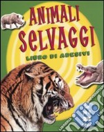 Animali selvaggi. Con adesivi