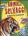 Animali selvaggi. Con adesivi libro