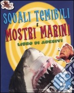 Squali temibili e mostri marini. Con adesivi