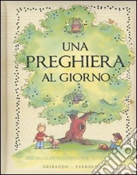 Una preghiera al giorno. Ediz. illustrata libro