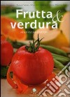 Frutta & verdura nella cucina d'autore. Ediz. illustrata libro