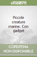 Piccole creature marine. Con gadget libro