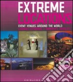 Extreme venues. Event locations around the world. Ediz. italiana, inglese e spagnola libro