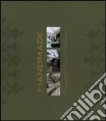 Handmade. L'ineguagliabile classe del «Fatto a mano». Ediz. italiana, inglese e francese libro