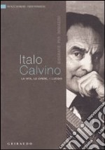 Italo Calvino. La vita, le opere, i luoghi