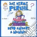 Sai dirmi perché... devo andare a nanna? libro