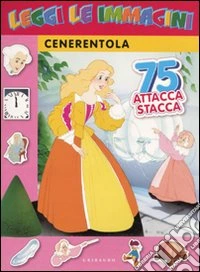 Cenerentola. Leggi le immagini. Con adesivi libro