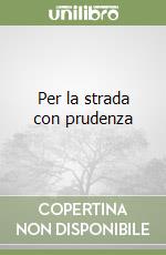 Per la strada con prudenza libro