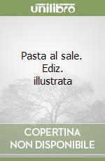 Pasta al sale. Ediz. illustrata libro