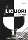 Liquori fatti in casa libro