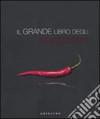 Il Grande libro degli ingredienti libro