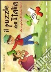 Il puzzle dell'Italia. Alla scoperta del nostro paese. Libro puzzle. Ediz. illustrata libro di Provantini Silvia