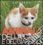 Animali di casa e giardino. Osservo e imparo. Ediz. illustrata libro