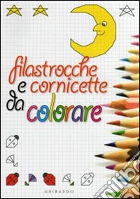 Filastrocche e cornicette da colorare libro