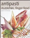 Antipasti, stuzzichini, finger food libro