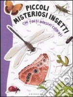 Piccoli misteriosi insetti. Con adesivi. Ediz. illustrata libro