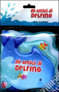 Gli amici di delfino libro