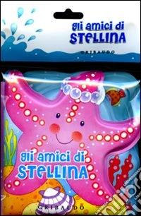 Gli amici di stellina. Ediz. illustrata libro