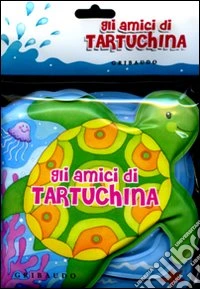Gli amici di tartuchina libro